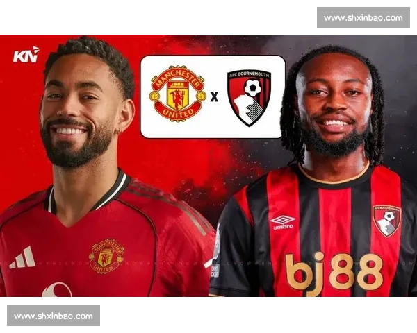 曼联vs英超焦点对决解析红魔赛季走向与争四前景关键战役战术博弈